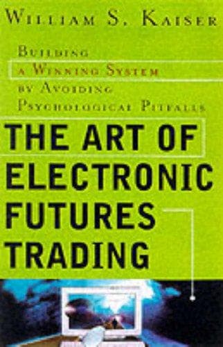 The art of electronic futures trading book cover by William S. Kaiser