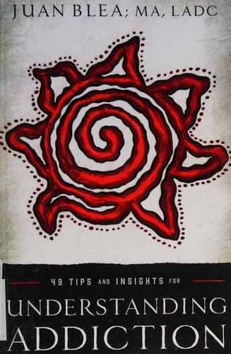 49 tips and insights for understanding addiction book cover by Juan Blea