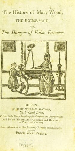 The history of Mary Wood, the housemaid, or, The danger of false excuses book cover by University of Leeds. Library