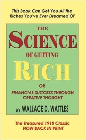 The science of getting rich, or, financial success through creative thought book cover by Wallace D. Wattles